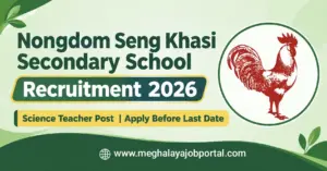 Nongdom Seng Khasi Secondary School Recruitment 2026