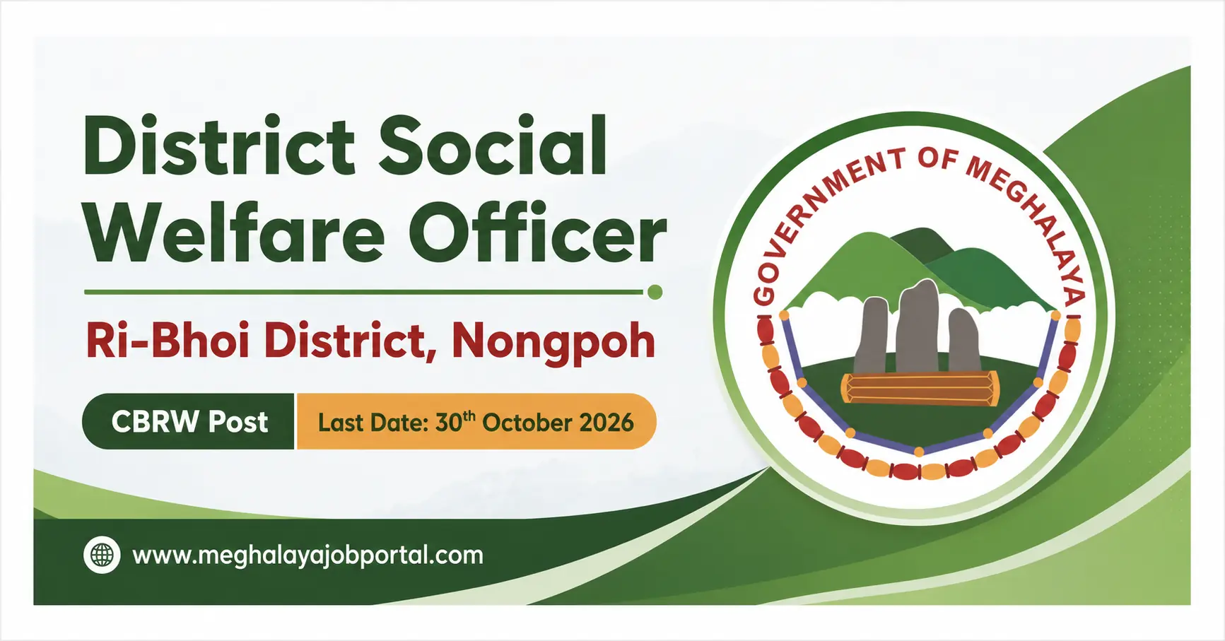 District Social Welfare Officer Recruitment 2026, Ri-Bhoi District, Nongpoh, Meghalaya. CBRW Post with the last date of application on 30th October 2026. Official recruitment banner featuring the Government of Meghalaya emblem and the website www.meghalayajobportal.comā