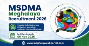 MSDMA Meghalaya Recruitment 2026 banner featuring Structural/Infrastructure Mitigation Specialist and Assistant Structural Engineer vacancies. Last date to apply is 6 November 2026. Includes the Meghalaya State Disaster Management Authority logo and the website www.meghalayajobportal.com.